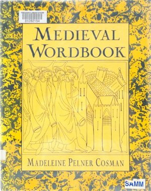 Medieval Wordbook by Madeleine Pelner Cosman