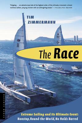 The Race: The First Nonstop, Round-The-World, No-Holds-Barred Sailing Competition by Tim Zimmermann