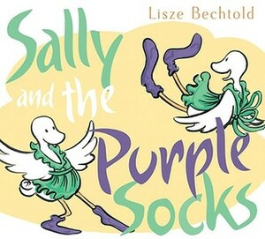 Sally and the Purple Socks by Lisze Bechtold