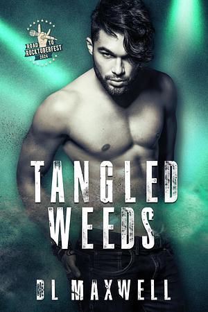 Tangled Weeds by B.L. Maxwell, B.L. Maxwell