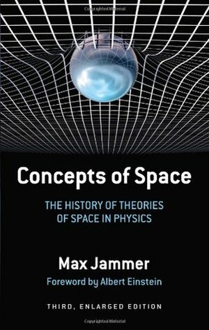 Concepts of Space: The History of Theories of Space in Physics by Max Jammer