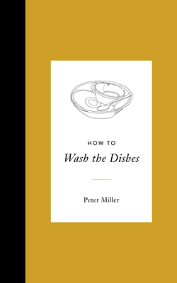 How to Wash the Dishes by Peter Miller