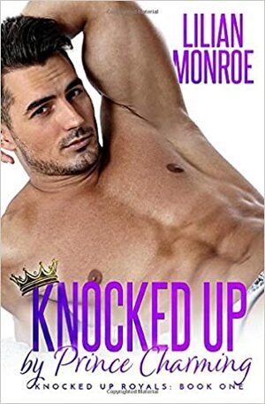 Knocked Up by Prince Charming by Lilian Monroe