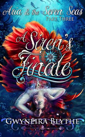 A Siren's Finale by Gwyneira Blythe
