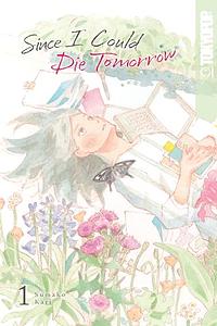 Since I Could Die Tomorrow, Volume 1 by Sumako Kari