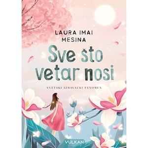 Sve što vetar nosi by Laura Imai Messina