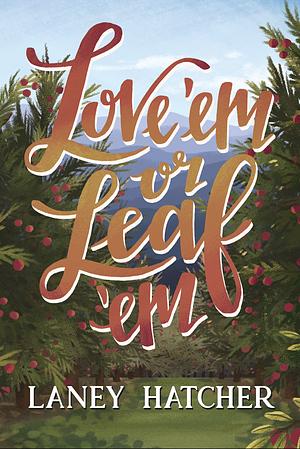 Love ‘em or Leaf ‘em by Laney Hatcher
