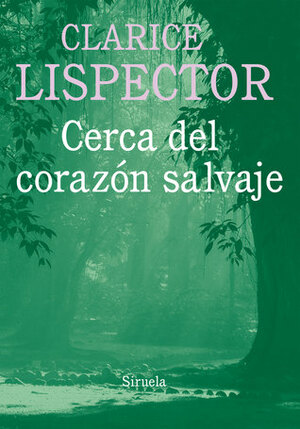 Cerca del corazón salvaje by Clarice Lispector