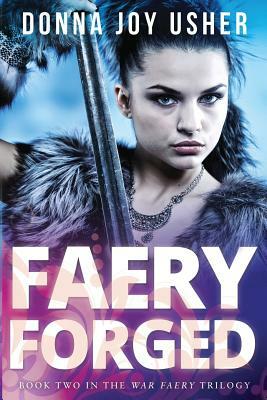 Faery Forged: Book Two in the War Faery Trilogy by Donna Joy Usher