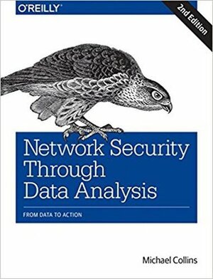 Network Security Through Data Analysis: From Data to Action, Second Edition by Michael Collins