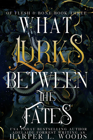 What Lurks Between the Fates by Harper L. Woods
