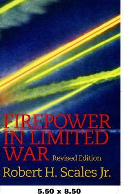 Firepower in Limited War: Revised Edition by Robert H. Scales