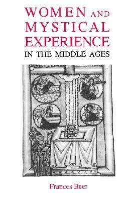 Women and Mystical Experience in the Middle Ages by Frances Beer