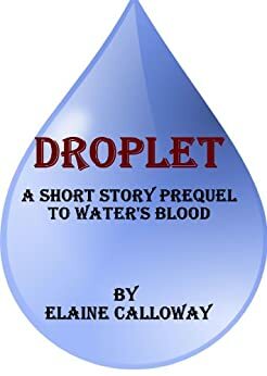 Droplet by Elaine Calloway