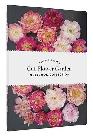 Floret Farm's Cut Flower Garden: Notebook Collection: by Erin Benzakein, Michele M. Waite