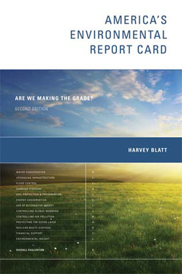 America's Environmental Report Card: Are We Making the Grade? by Harvey Blatt