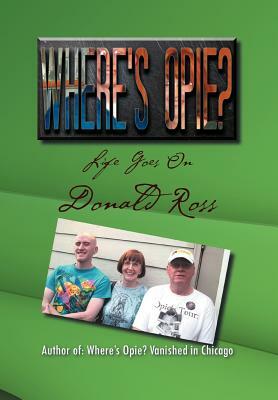 Where's Opie?: Life Goes on by Donald Ross
