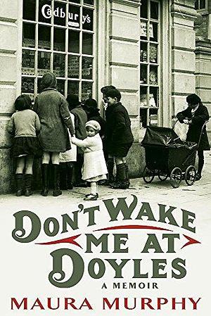 Don't Wake Me at Doyle's by Maura Murphy, Maura Murphy