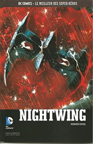 Nightwing : Dernier envol by Kyle Higgins, Javier Garrón, Tom King, Jorge Lucas, Will Conrad, Cliff Richards, Tim Seeley, Daniel Sampere, Russell Dauterman
