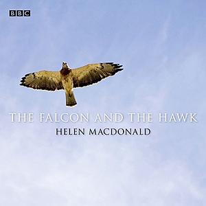 The Falcon and the Hawk by Helen Macdonald