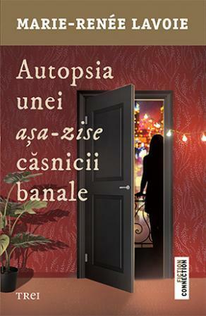 Autopsia unei așa-zise căsnicii banale by Marie-Renée Lavoie