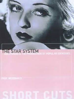 The Star System: Hollywood's Production of Popular Identities by Paul McDonald