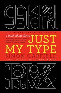 Just My Type: A Book About Fonts by Simon Garfield