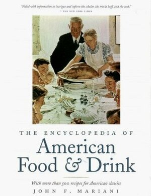 The Encyclopedia Of American Food & Drink by John F. Mariani
