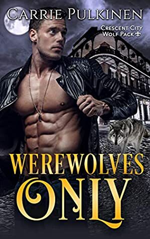 Werewolves Only by Carrie Pulkinen
