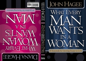 What Every Woman Wants in a Man/What Every Man Wants in a Woman: 10 Essentials for Growing Deeper in Love 10 Qualities for Nurturing Intimacy by Diana Hagee, John Hagee