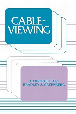 Cableviewing by Bradley S. Greenberg, Carrie Heeter