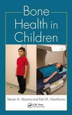 Bone Health in Children by Steven A. Abrams, Keli M. Hawthorne