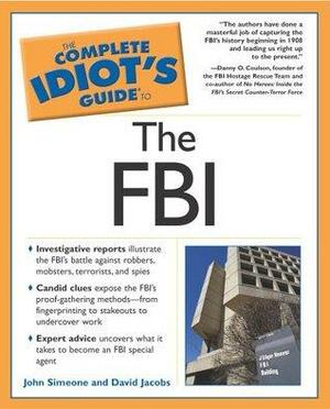 The Complete Idiot's Guide to the FBI by David Jacobs, John Simeone