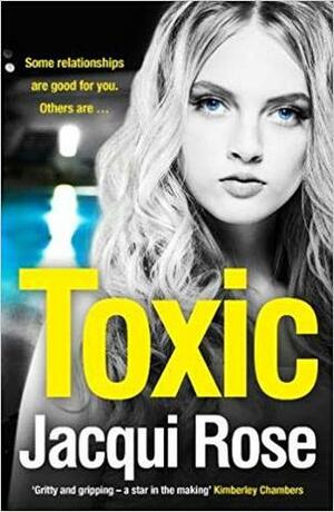 Toxic by Jacqui Rose