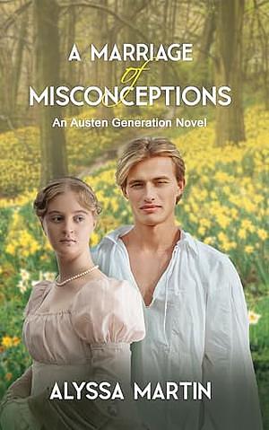 A Marriage of Misconceptions by Alyssa Martin