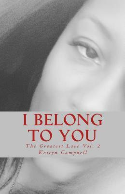 I Belong To You by Kottyn Campbell