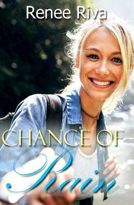 Chance of Rain: A Romantic Comedy by Renee Riva