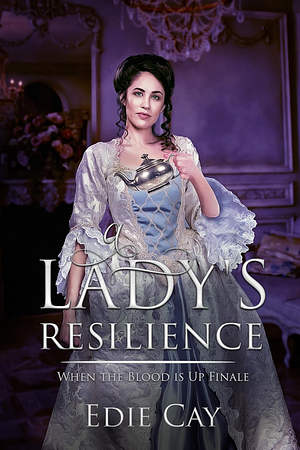 A Lady's Resilience by Edie Cay