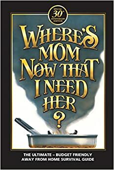 Where's Mom Now That I Need Her?: Surviving Away from Home by Kent P. Frandsen, Betty Rae Frandsen, Kathryn J. Frandsen