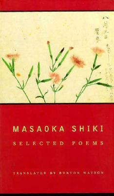 Masaoka Shiki: Selected Poems by Burton Watson, Shiki Masaoka