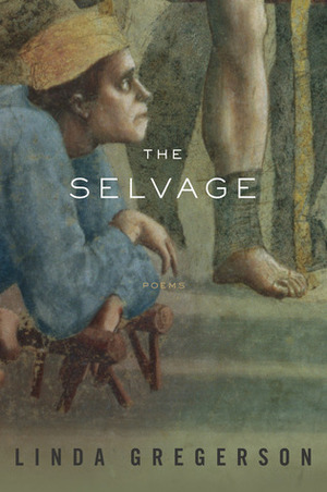 The Selvage: Poems by Linda Gregerson