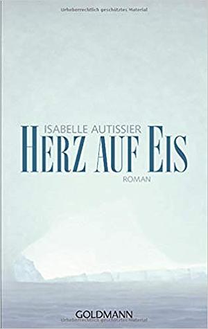 Herz auf Eis by Isabelle Autissier