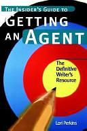 Insider's Guide to Getting an Agent by Lori Perkins