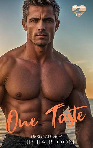 One Taste: A Grumpy Single Dad Romance by Sophia Bloom, Sophia Bloom