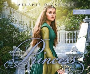 The Princess Spy by Melanie Dickerson