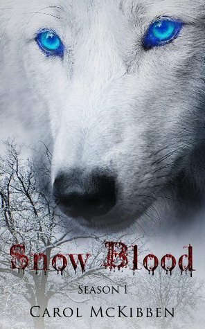 Snow Blood: Season 1: Episodes 1 - 6 by Carol McKibben