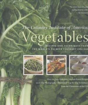 Vegetables: Recipes and Techniques from the World's Premier Culinary College by Ben Fink, Culinary Institute of America