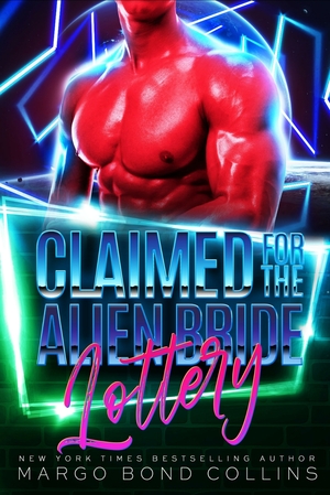 Claimed for the Alien Bride Lottery: A Sci Fi Alien Romance (Khanavai Warrior Bride Games Book 3) by Margo Bond Collins