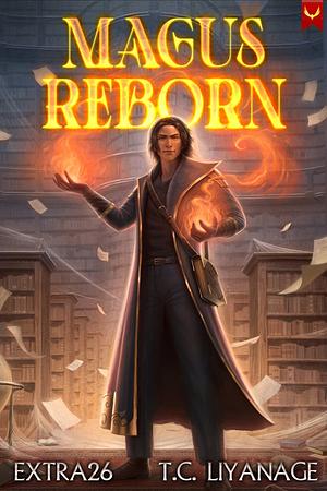 Magus Reborn: A Progression Fantasy Adventure by T.C. Liyanage, Extra26