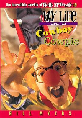 My Life as a Cowboy Cowpie by Bill Myers